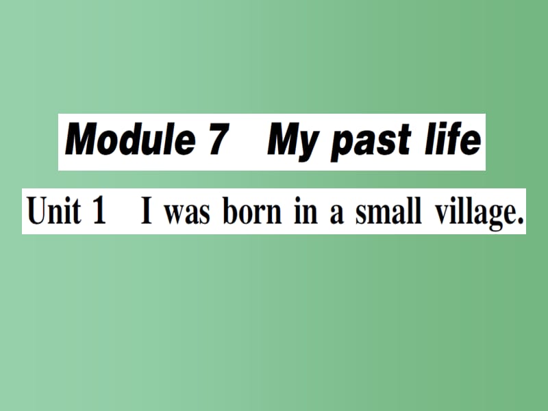 七年级英语下册Module7MypastlifeUnit1Iwasborninasmallvillage第2课时作业课件新版外研版_第1页