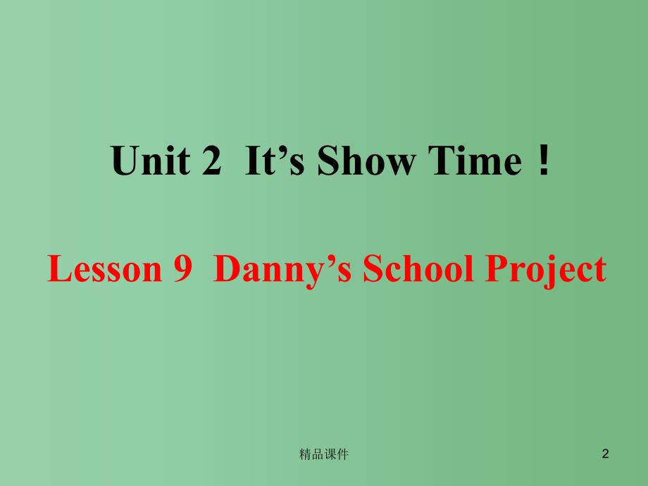 七年级英语下册Unit2It’sShowTimLesson9Danny’sSchoolProject教学课件新版冀教版_第2页