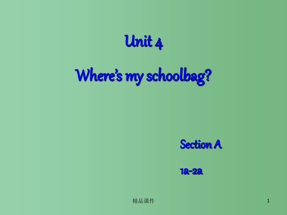 七年级英语 Unit4 Where’s my schoolbag？SectionA(1a-1c)课件 （新版）人教新目标版_第1页