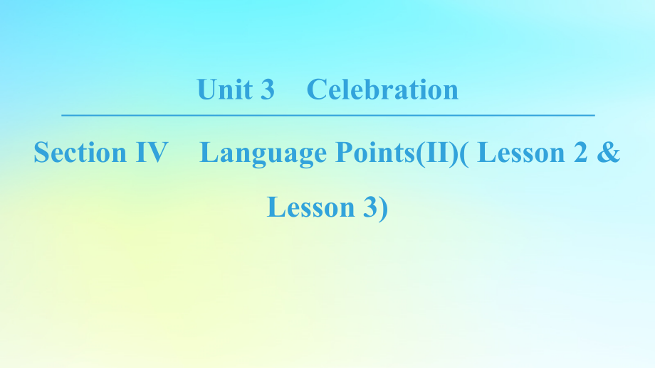 2020年高中英语Unit3CelebrationSectionⅣLanguagePoints(Ⅱ)(Lesson2&Lesson3)课件北师大版必修1201810111130_第1页