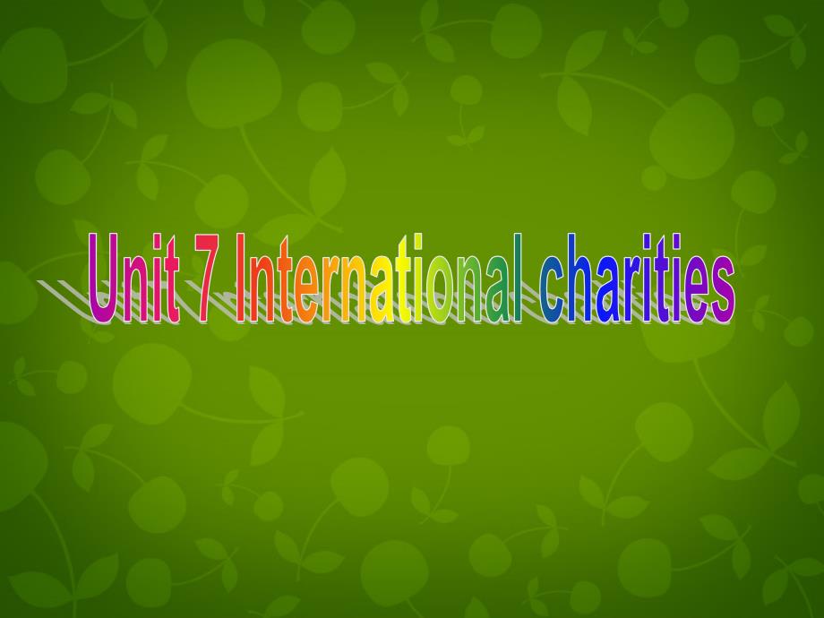 牛津译林版八年级下册Unit 7《Intemational charities》ppt课件2.ppt_第1页