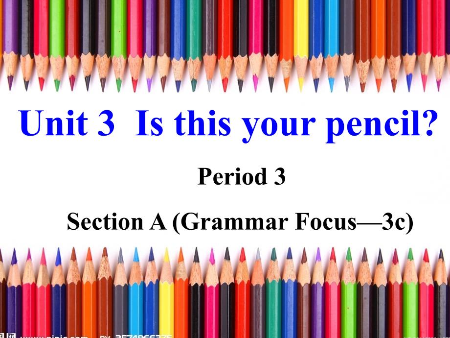 Unit_3__Is_this_your_pencil_Section_A_(Grammar_Focus—3c)_第1页