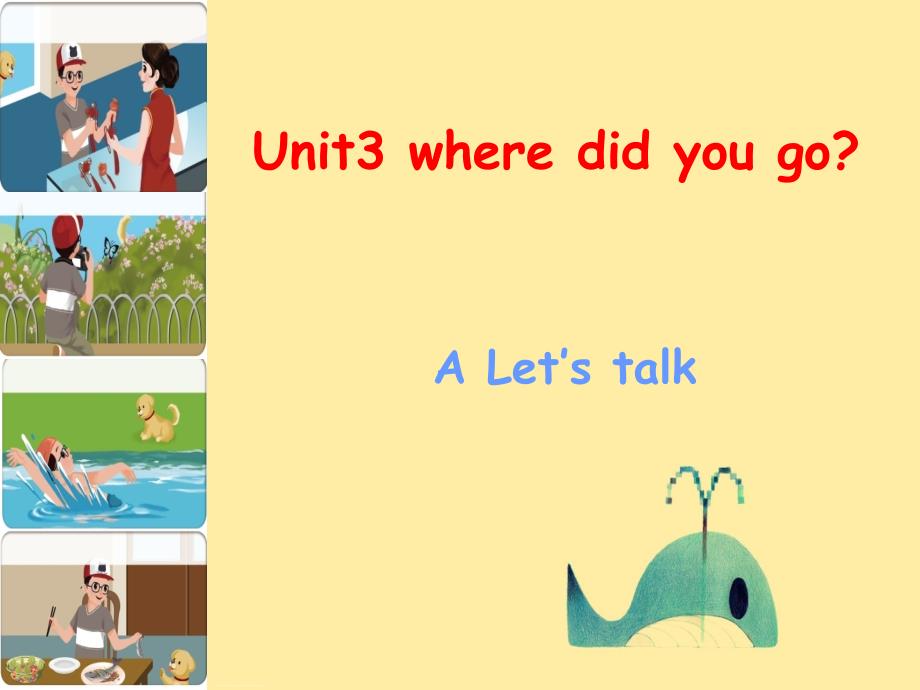 人教版PEP六年级下册Unit 3 Where did you go A Lets talk_第1页