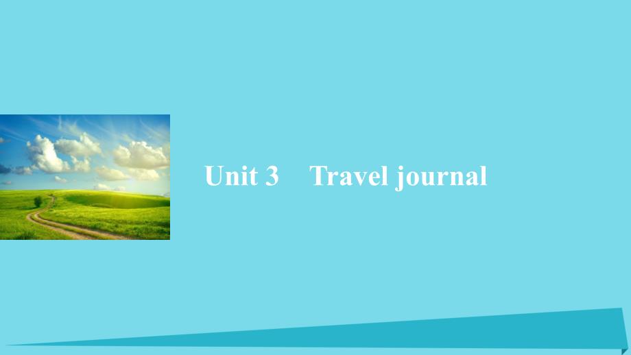 2016-2017学年高中英语 Unit 3 Travel journal Period Three Grammar &ampamp; Writing课件 新人教版必修1.ppt_第1页