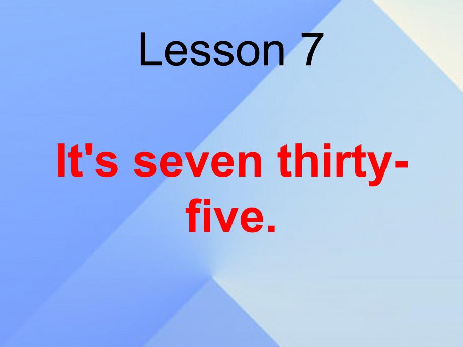 2016春五年级英语下册 Lesson 7《It’s seven thirty-five》课件3 科普版.ppt_第1页
