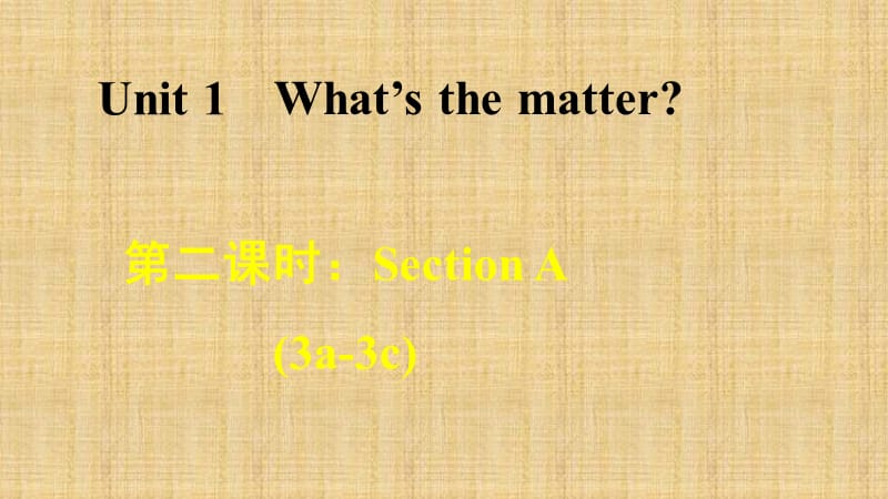 人教版八下Unit 1 What is the matter？Unit 1 SectionA (3a-3c)_第1页