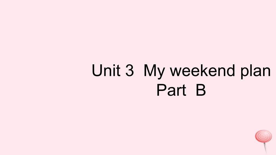 六年级英语上册Unit3MyweekendplanPartB习题课件1人教PEP_第1页