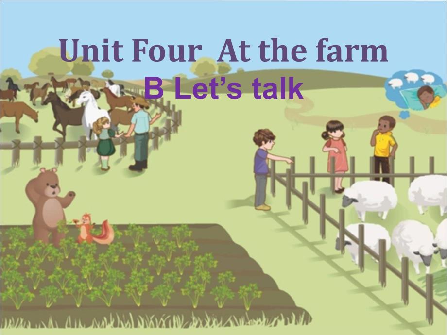 人教版PEP四年级下册Unit4 At the farm精品课件-1 -Unit4 at the farm B lets talk_第1页