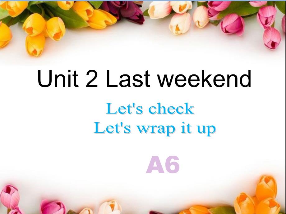 六年级下册英语课件Unit2 Last weekend第六课时人教PEP_第1页