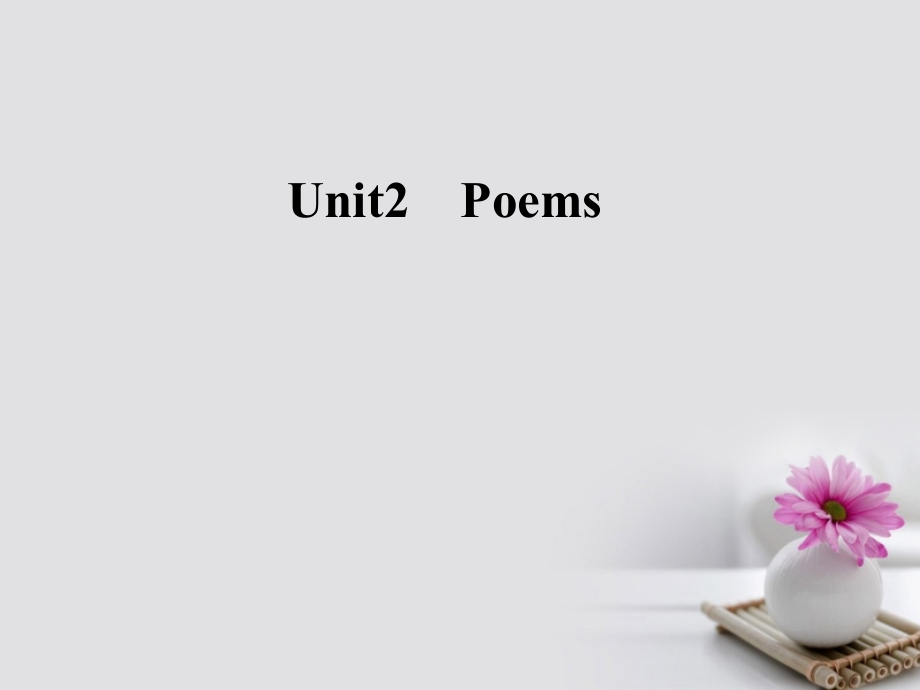 2017-2018学年高中英语 Unit 2 Poems课件 新人教版选修6_第1页