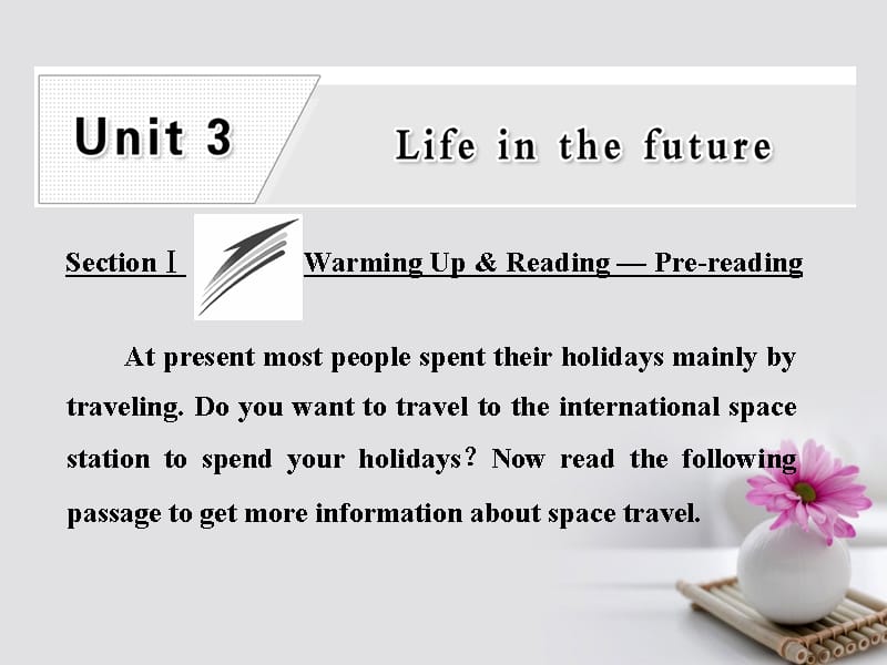 2017-2018学年高中英语 Unit 3 Life in the future Section Ⅰ Warming Up & Reading Pre-reading课件 新人教版必修5_第1页