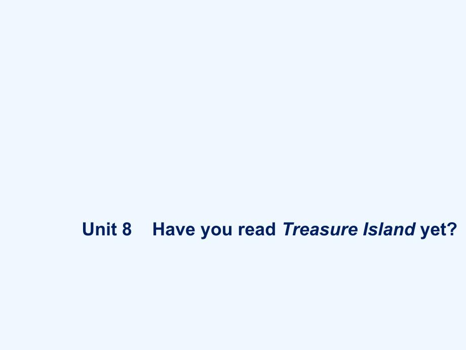 人教新目标英语八下unit 8《Have you ever read treasure island yet》 period 4课件_第1页