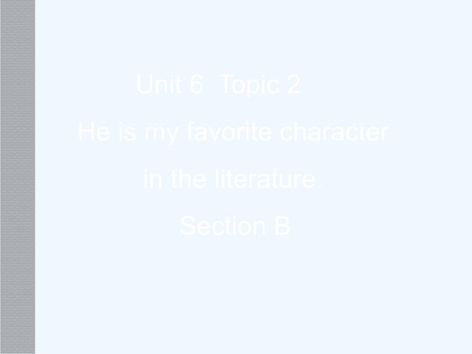 仁爱版英语九下《Topic 2 He is my favorite character in Chinese literature》ppt课件之二_第2页