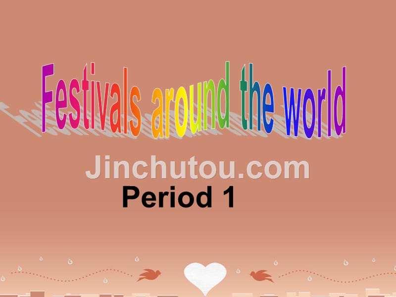 高中英语《Unit 1 Festivals around the world》period 1课件 新人教版必修3_第1页