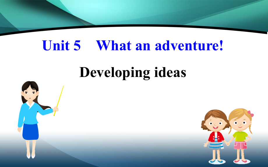 （新教材）2020版英语外研版必修三课件：Unit 5 Developing ideas_第1页