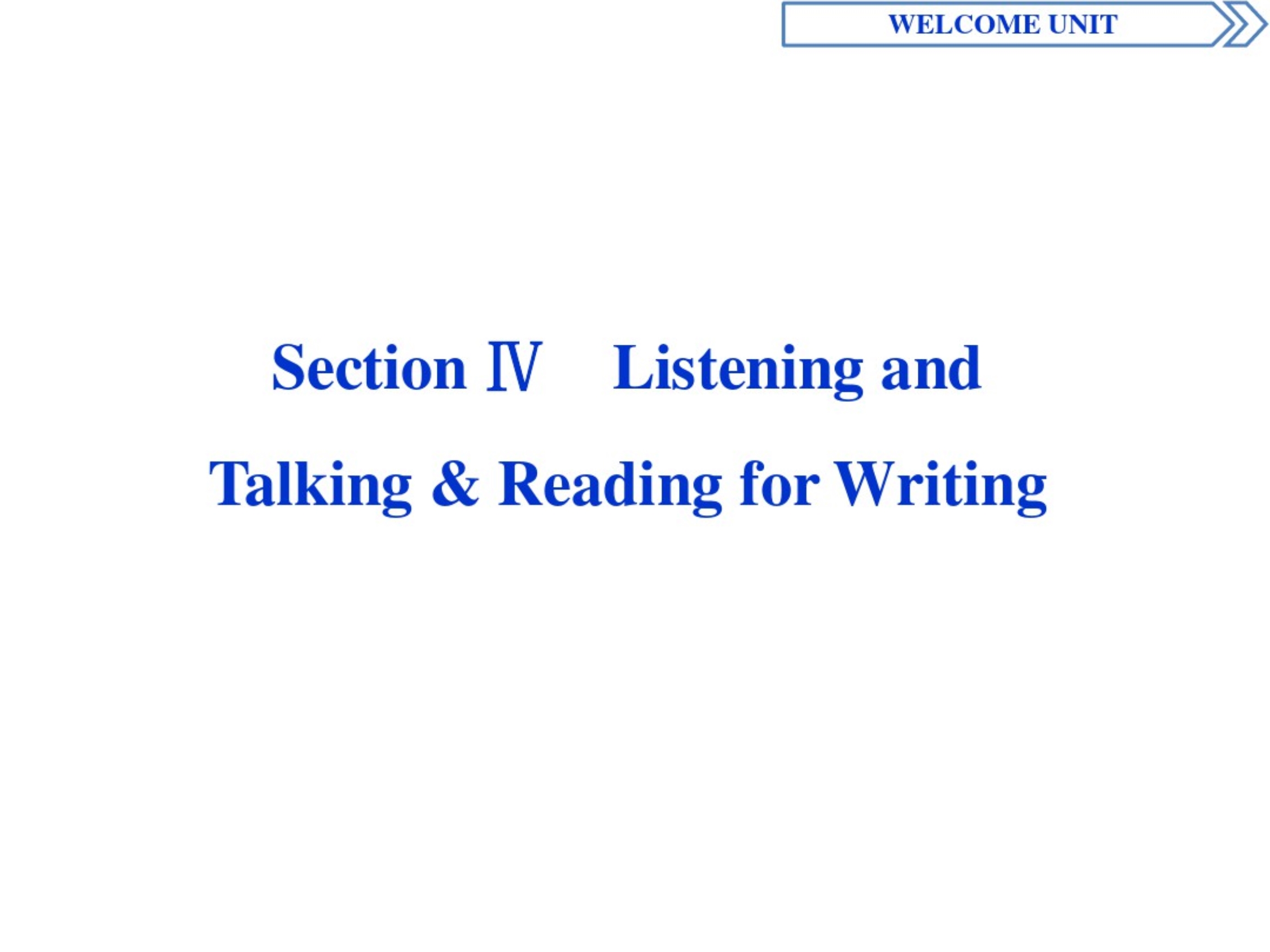 人教版英语必修一WELCOMEUNITSectionⅣListeningandTalking&ReadingforWriting_第1页