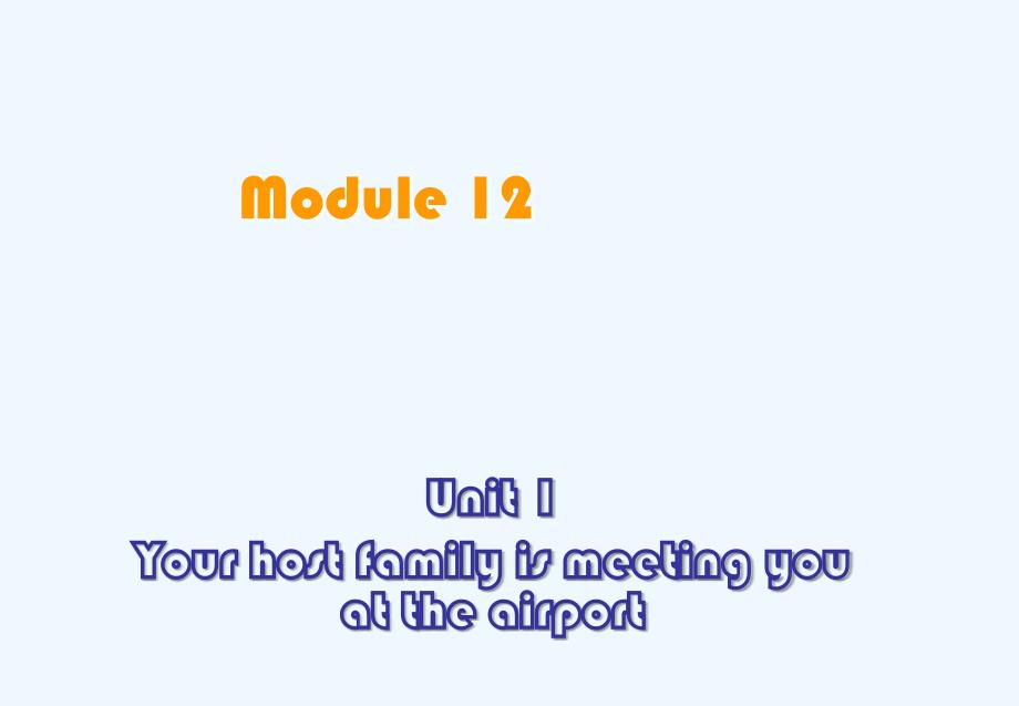 外研版英语九上《Unit 1 Your host family is meeting you at the airport》ppt课件_第1页