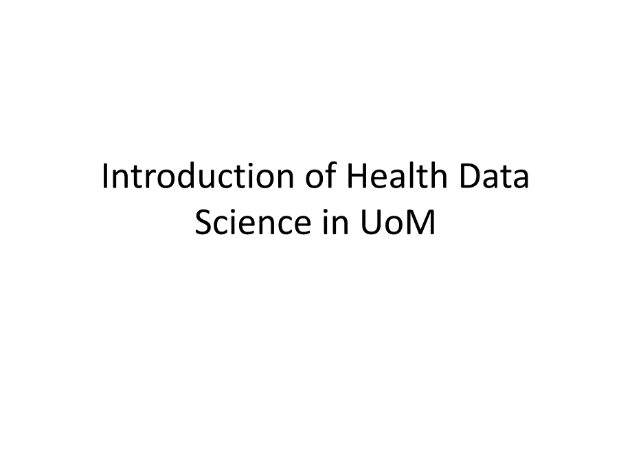 Introduction-of-Health-Data-Science-in-UoM_第1页