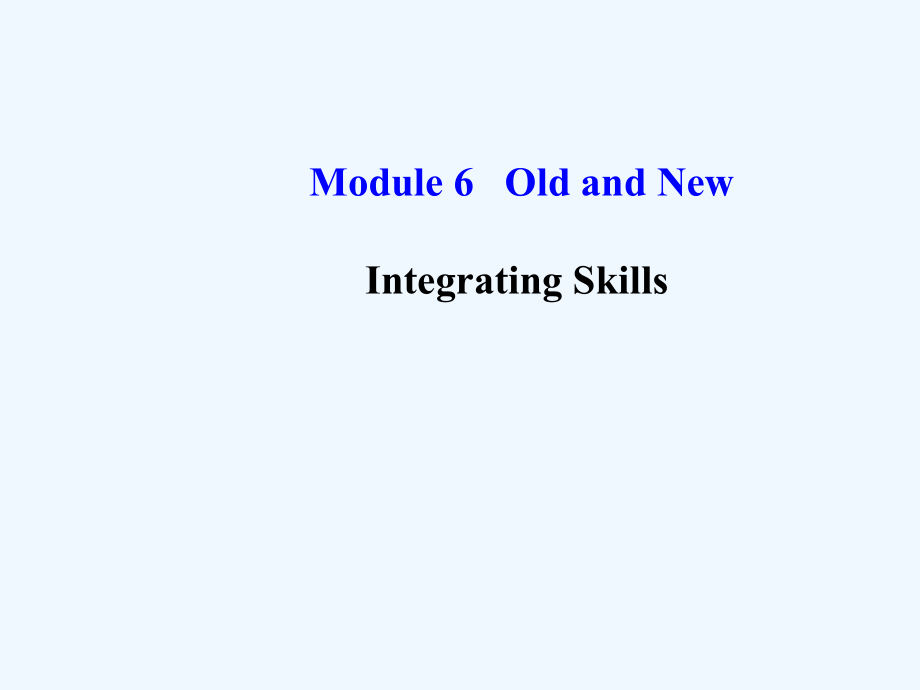 外研版高中英语必修3 Module 6《Old and New》导学课件Integrating Skills_第1页