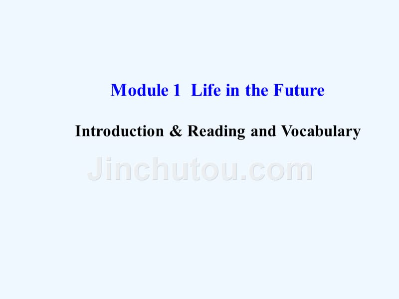 外研版高中英语必修4 Module 1《Life in the Future》（Reading and Vocabulary）课件_第1页