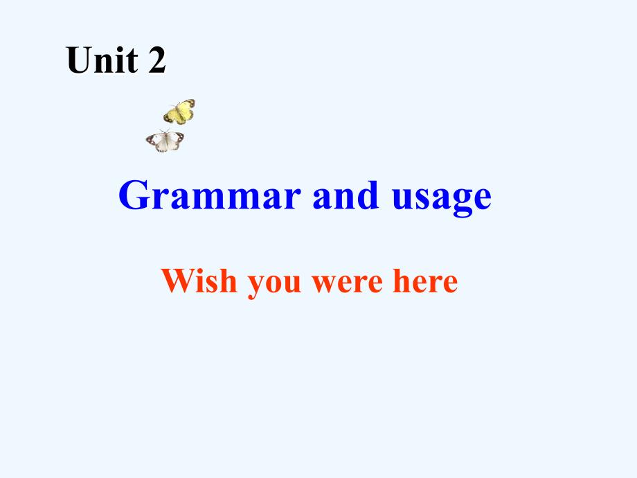 牛津译林版高中英语必修二Unit 2《Wish you were here》（Grammar and usage）课件2_第1页