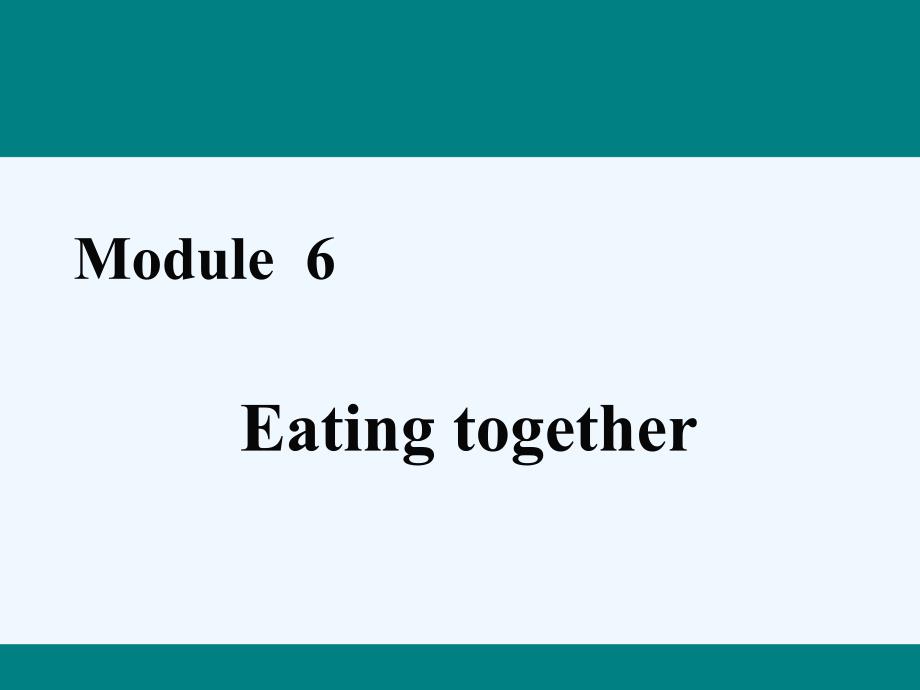 外研版英语九年级下册Module 6《Eating together》（Unit2）课件_第1页