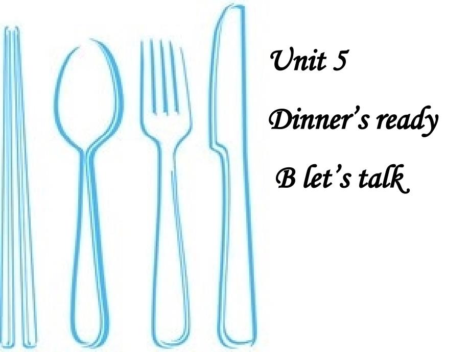 unit 5 Dinner’s ready B-let27s-talk23_第1页