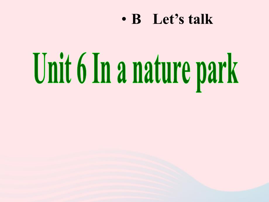 五年级英语上册Unit6Inanaturepark第五课时课件人教PEP_第1页