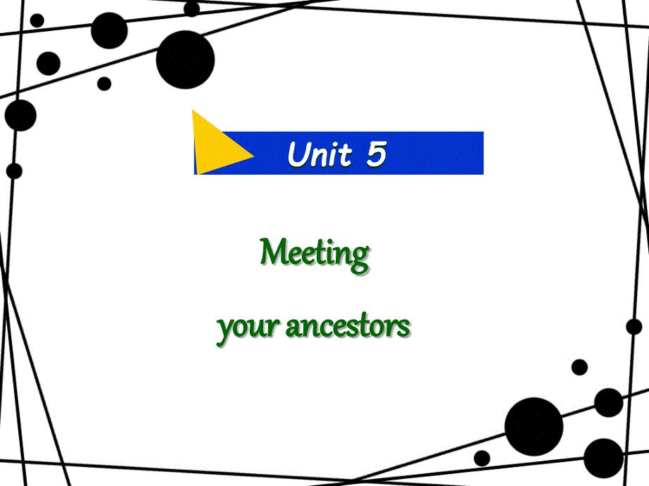 辽宁省北票市高级中学人教版高中英语选修八课件：Unit5 Meeting your ancestors Reading