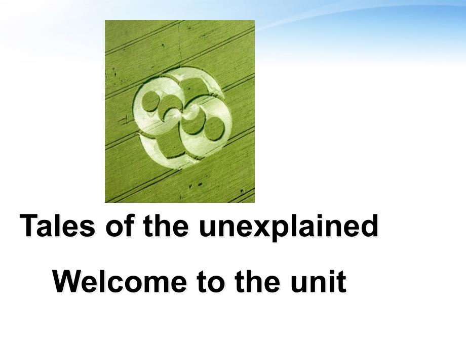 高一英语Module2Unit1TalesoftheunexplainedWelcometotheunit牛津.ppt_第2页