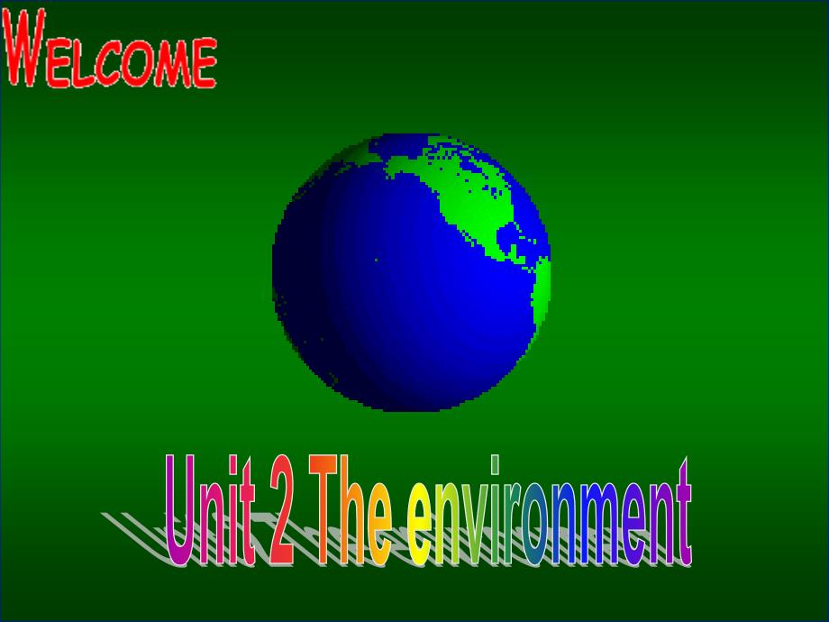 高中英语必修5Unit2TheenvironmentWelcometotheUnit.ppt_第1页