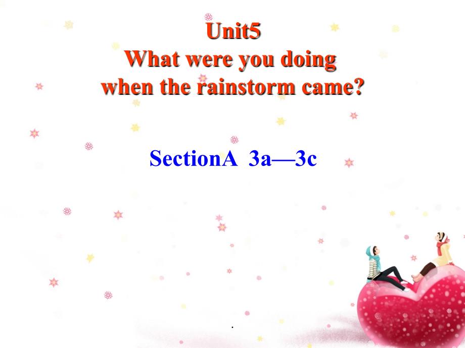 Unit5 What were you doing when the rainstorm came SectionA3a-3c_第1页