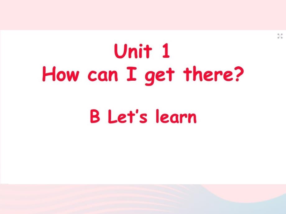 （赛课课件）人教PEP六年级英语上册《Unit1HowcanIgetthereBlet'slearn》_第1页