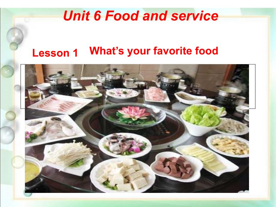 中职英语_book1_Unit 6 lesson 1 What’s your favorite food_第1页
