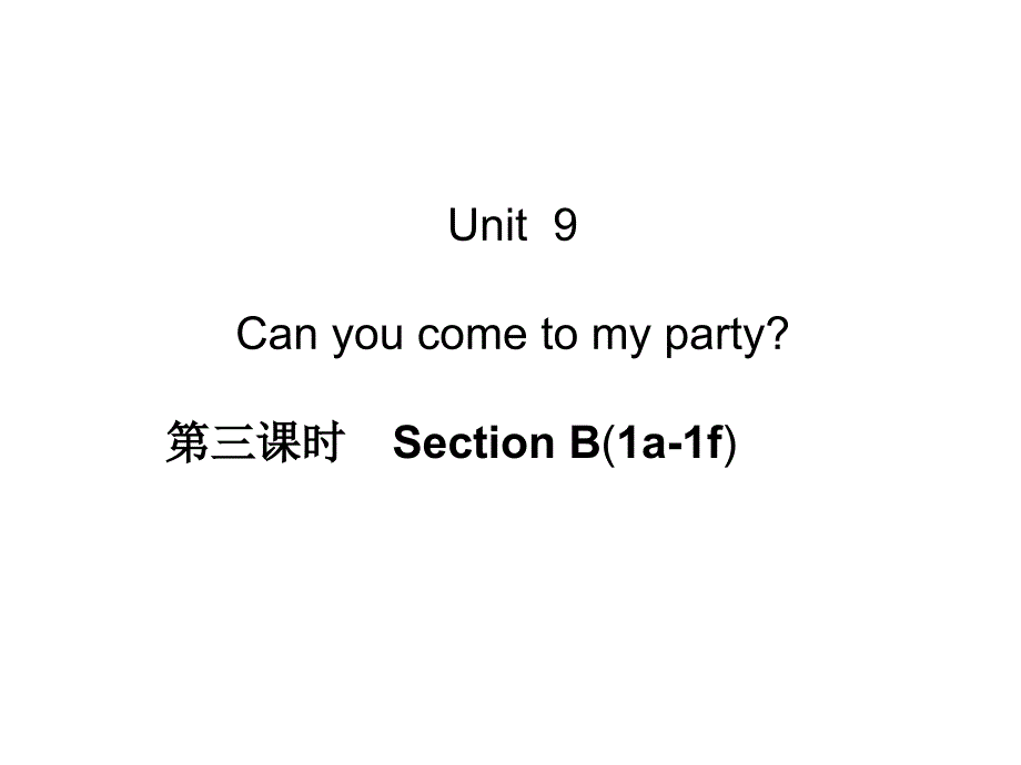 八上单元过关练习Unit9Canyoucometomyparty第三课时SectionB(1a-1f)讲课教案_第1页