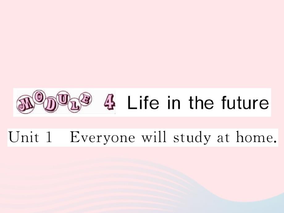 七年级英语下册Module4LifeinthefutureUnit1Everyonewillstudyathome习题版外研版.pdf_第1页