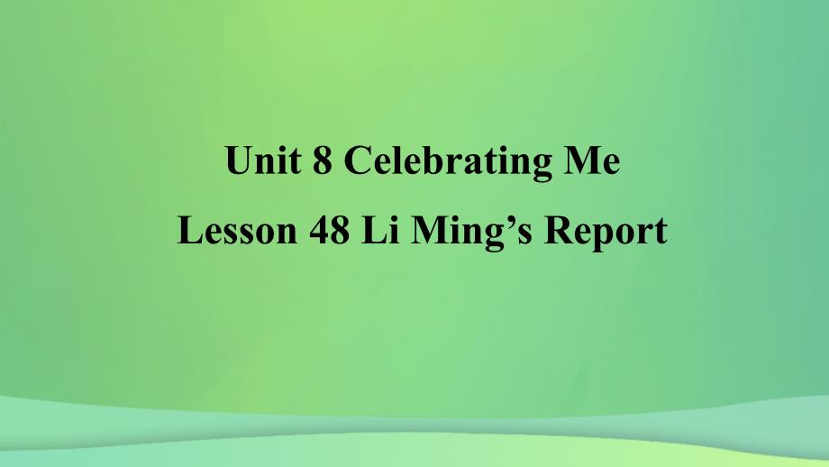 八年级英语上册Unit8CelebratingMeLesson48LiMing’sReport预习课件新版冀教版_第1页