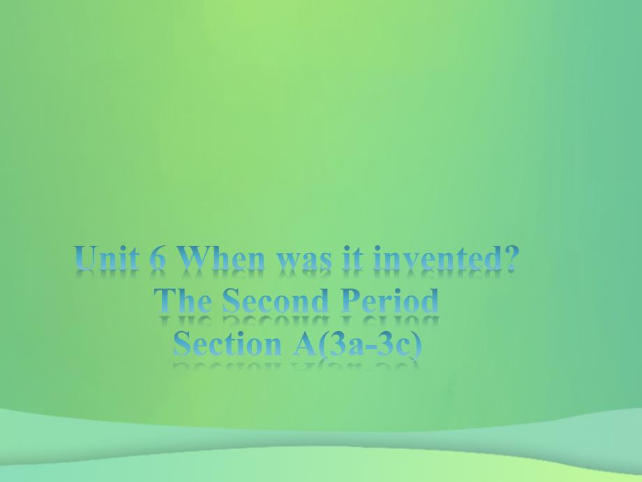 九年级英语全册Unit6WhenwasitinventedSectionA3a_3c课件新版人教新目标版_第1页