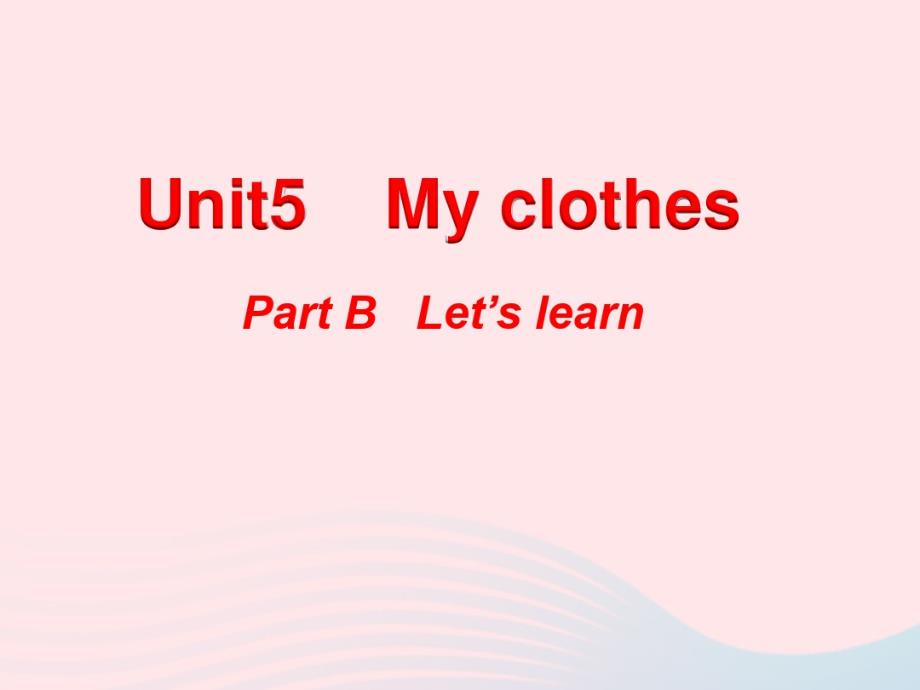 四年级英语下册Unit5MyclothesPartBLet’slearn教学课件人教PEP版.pdf_第1页