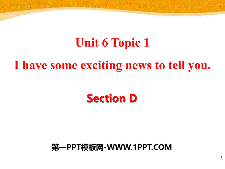 Unit 6 Topic 1 Section D(共21张PPT).pptx_第1页