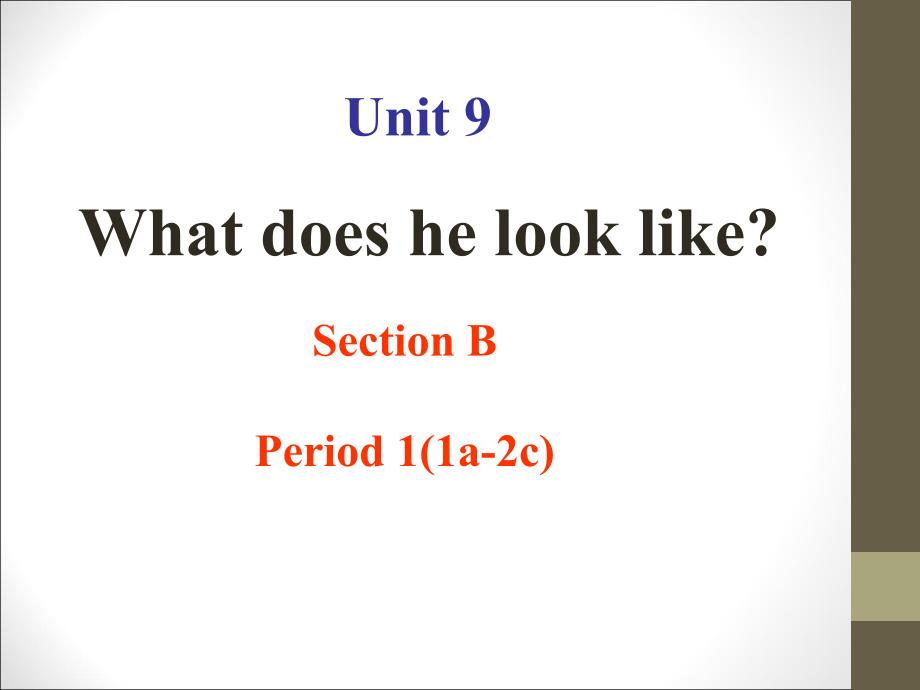 新目标英语七年级下(新版)Unit9_What_does_he_look_like_SectionB_1a-2C.ppt_第1页