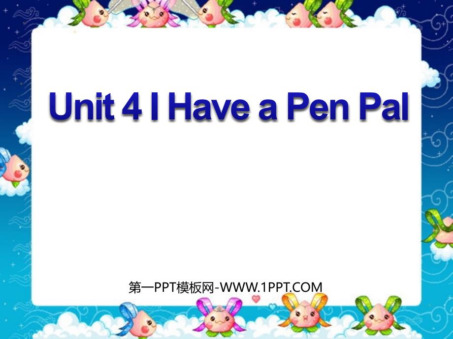 Unit 4 I Have a Pen Pal 课件1.ppt_第1页