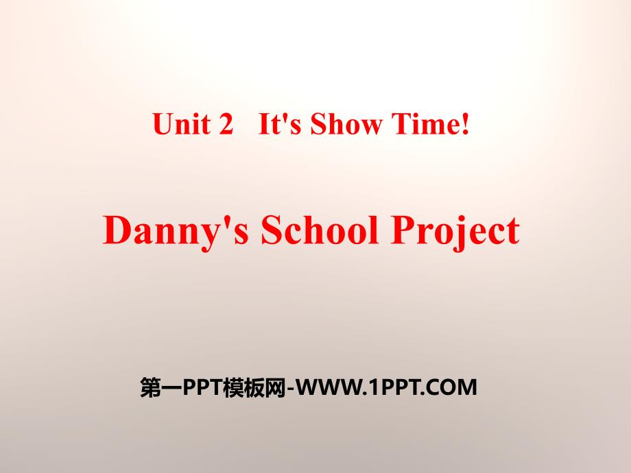 Lesson 9　Danny’s School Project.pptx_第1页