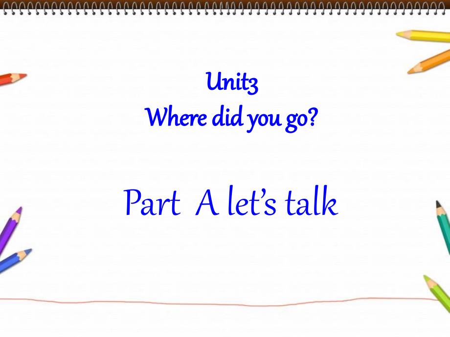 新版pep六下unit 3 where did you go A Lets talk课件_第1页