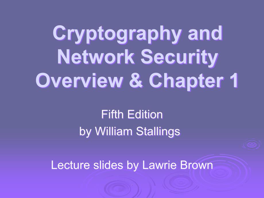 密码编码学与网络安全-原理与实践_ch01ppt课件_第1页