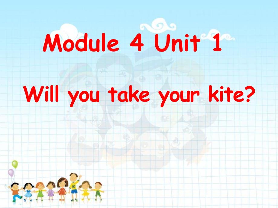 module4 unit1 will you take your kite_第1页