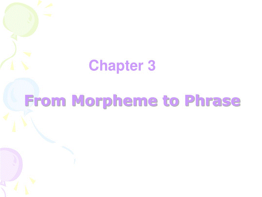 chapter3FromMorphemetoPhrase语言学学习资料._第1页