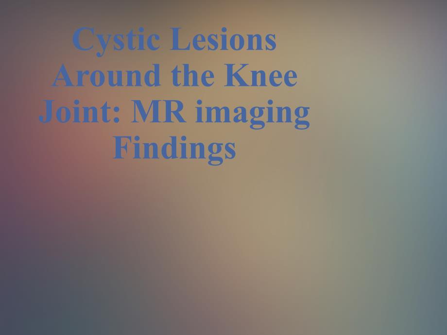 膝关囊性病变的MRI诊断课件PPT_第1页