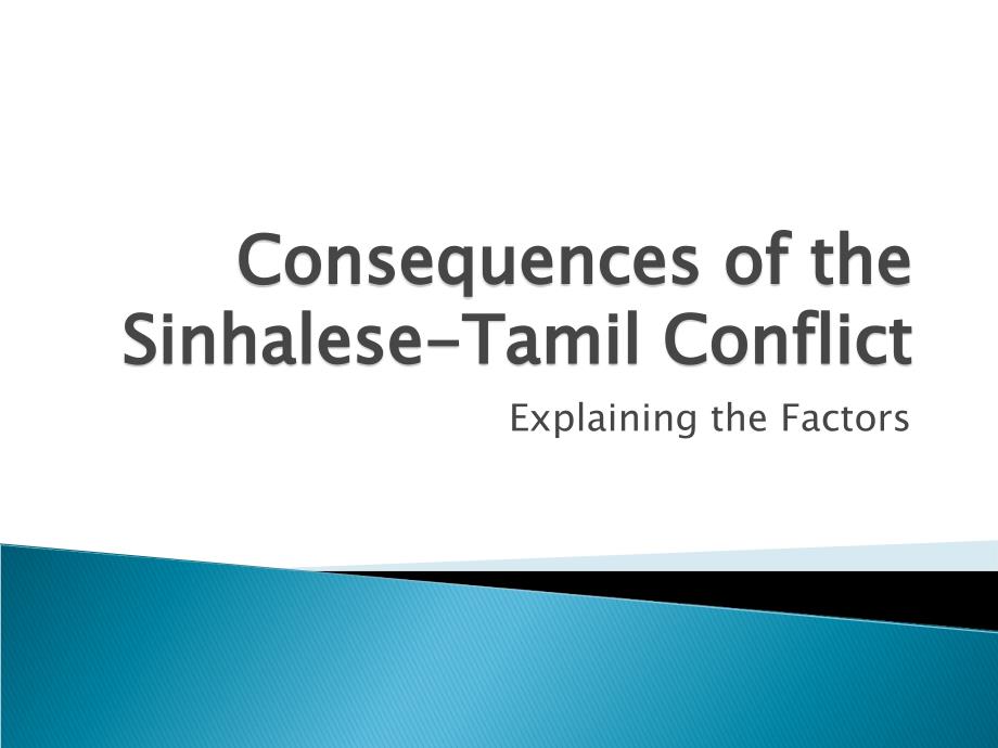 Consequences of the Sinhalese-Tamil Conflict僧伽罗人的泰米尔冲突的后果.ppt_第1页