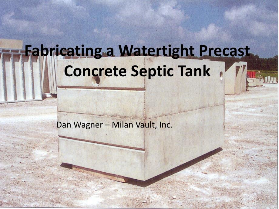 Fabricating a Watertight Precast Concrete Septic Tank.ppt_第1页
